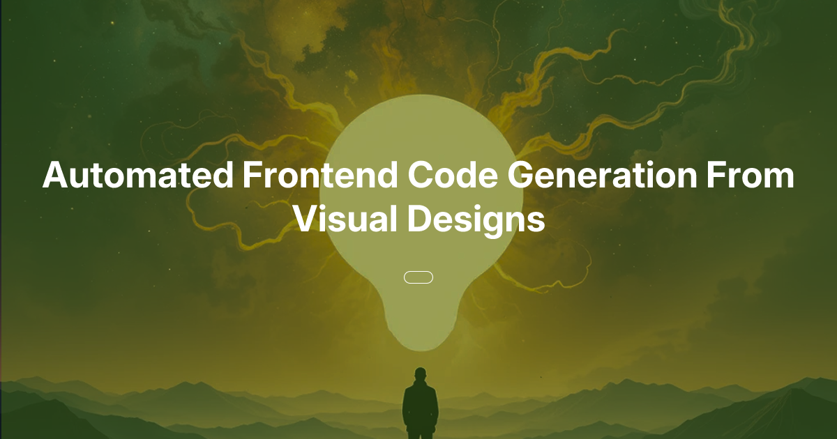 Automated Frontend Code Generation From Visual Designs | Oasis of Ideas
