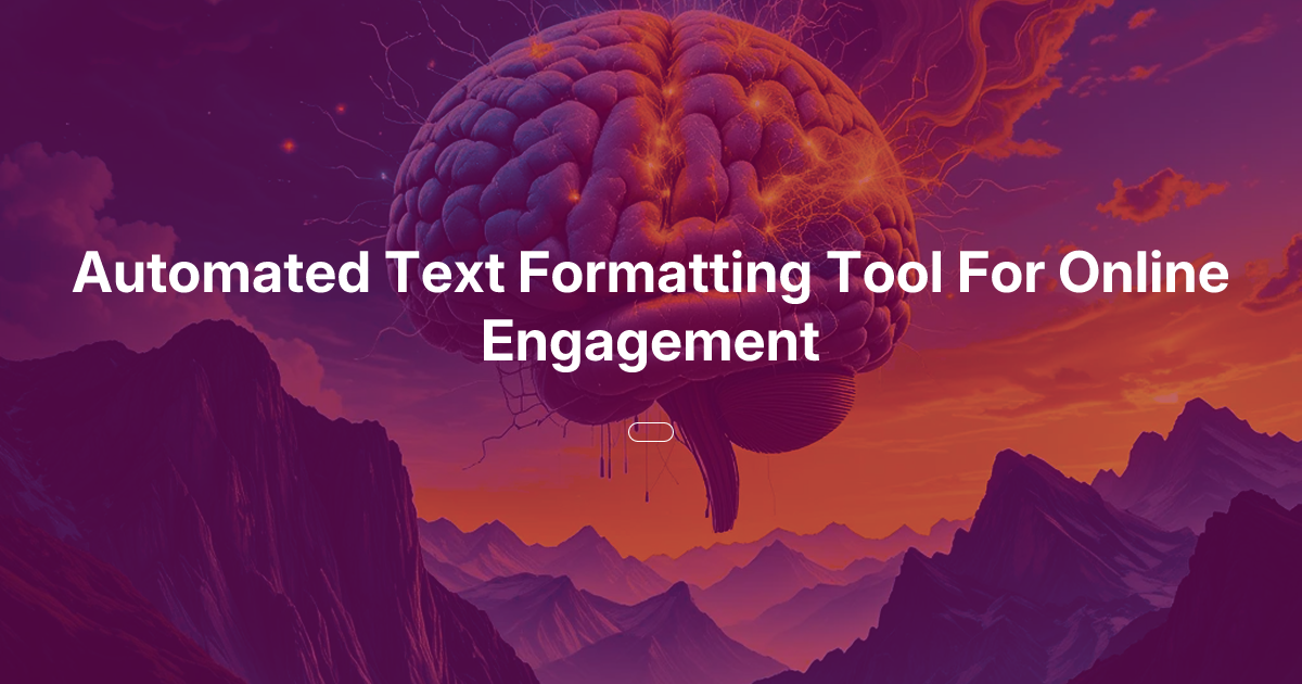 Automated Text Formatting Tool For Online Engagement | Oasis of Ideas