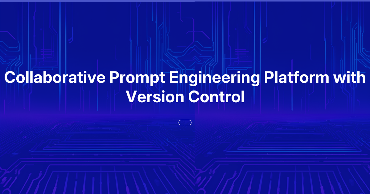 Collaborative Prompt Engineering Platform with Version Control | Oasis ...