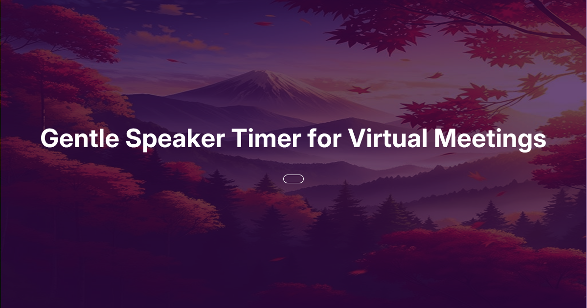 Gentle Speaker Timer for Virtual Meetings | Oasis of Ideas